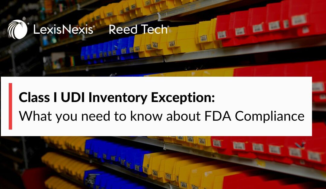 Class I UDI Inventory Exception: What You Need to Know about FDA Compliance